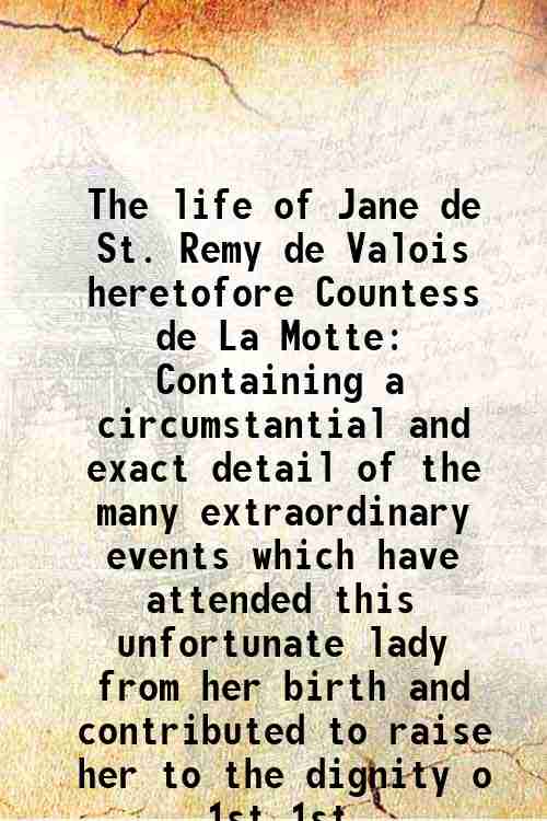 The life of Jane de St. Remy de Valois heretofore …