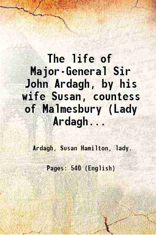 The life of Major-General Sir John Ardagh, by his wife …