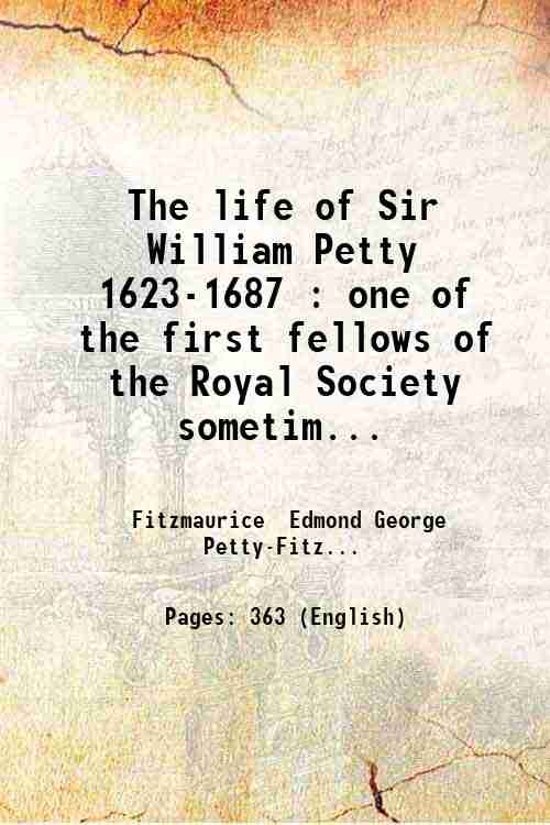 The life of Sir William Petty 1623-1687 : one of …
