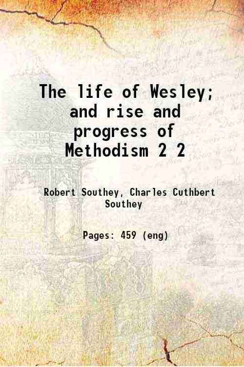The life of Wesley and rise and progress of Methodism …