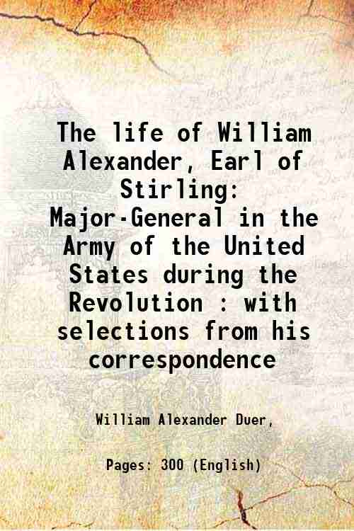 The life of William Alexander, Earl of Stirling Major-General in …