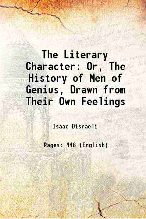 The Literary Character Or, The History of Men of Genius, …