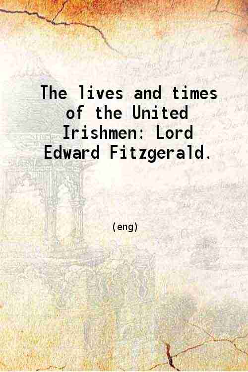 The lives and times of the United Irishmen 1846