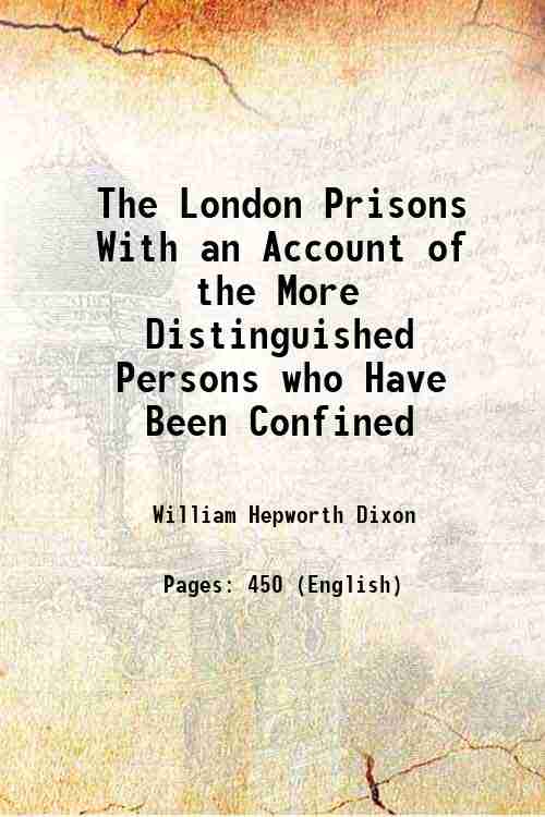 The London Prisons With an Account of the More Distinguished …