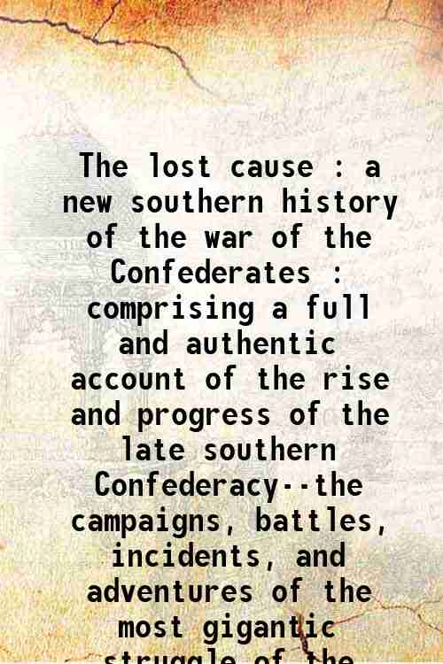 The lost cause : a new southern history of the …