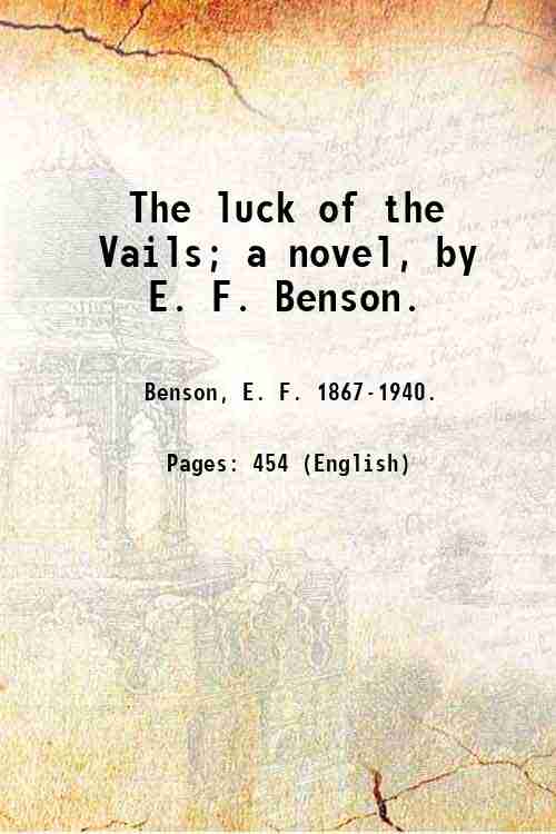 The luck of the Vails; a novel, by E. F. …