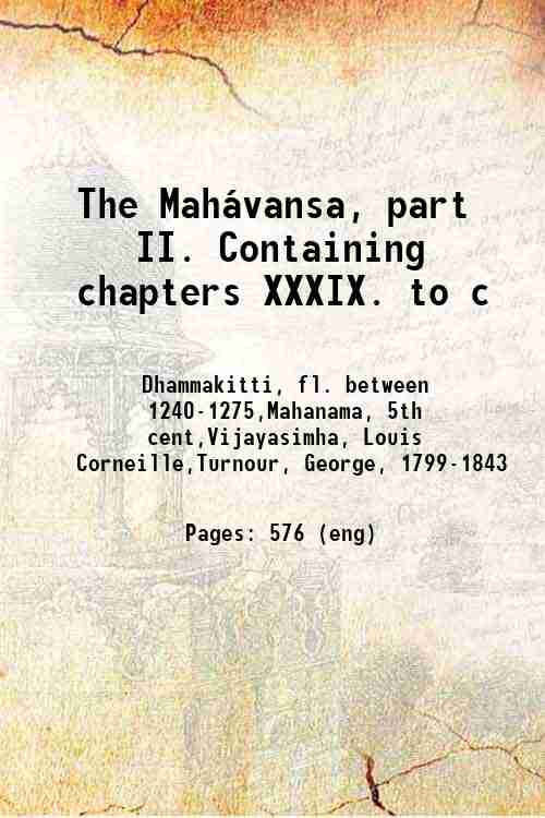 The Mah·vansa, part II. Containing chapters XXXIX. to c 1909