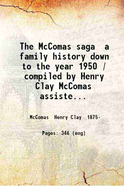 The McComas saga, a family history down to the year …