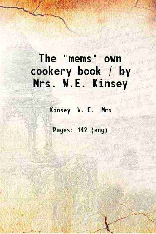 The "mems" own cookery book / by Mrs. W.E. Kinsey …