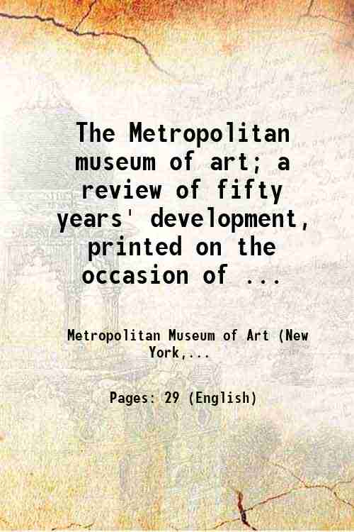 The Metropolitan museum of art; a review of fifty years' …