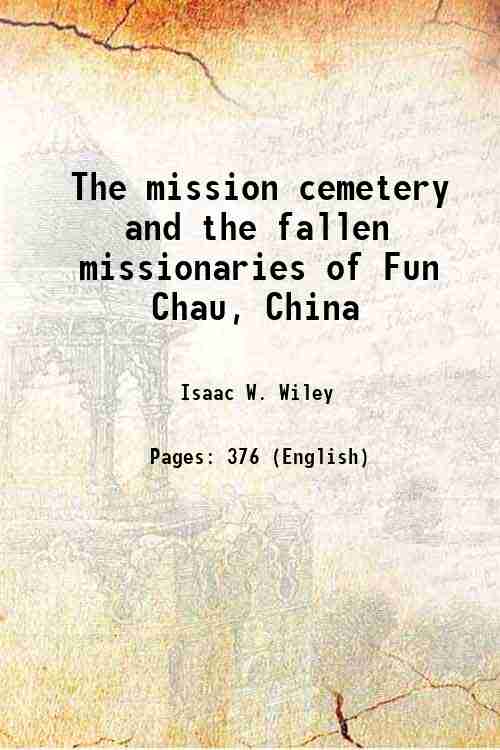 The mission cemetery and the fallen missionaries of Fun Chau, …