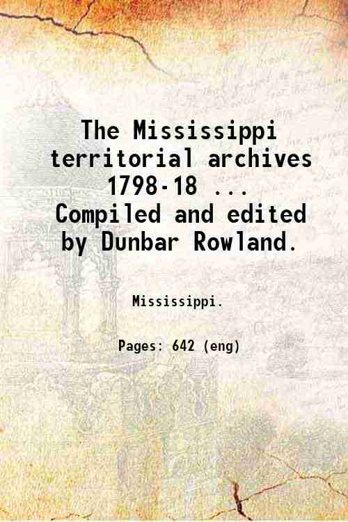 The Mississippi territorial archives, 1798-18 . Compiled and edited by …