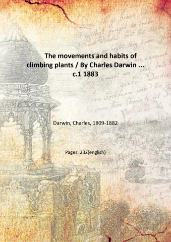 The movements and habits of climbing plants / By Charles …