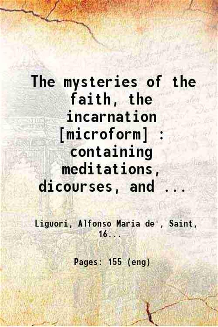 The mysteries of the faith, the incarnation : containing meditations, …