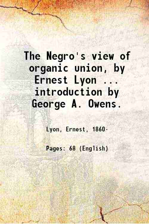 The Negro's view of organic union, by Ernest Lyon . …