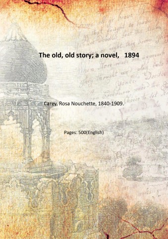 The old, old story; a novel, 1894