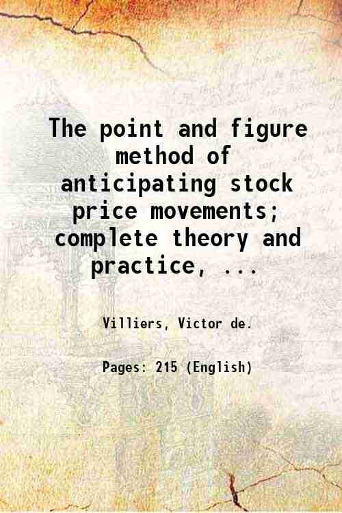 The point and figure method of anticipating stock price movements; …