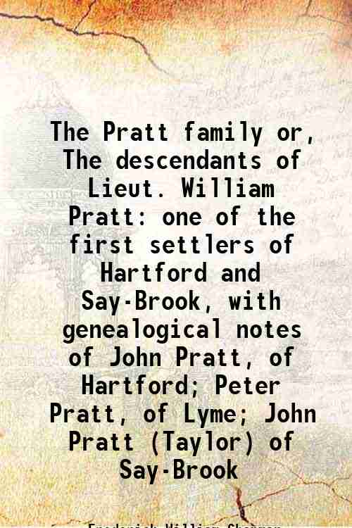 The Pratt family: or, The descendants of Lieut. William Pratt …