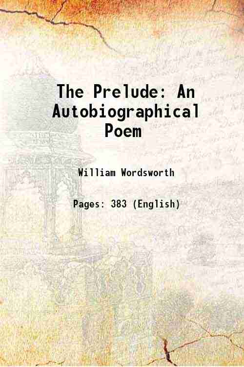 The Prelude An Autobiographical Poem 1850