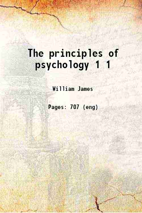 The principles of psychology Volume 1 1890