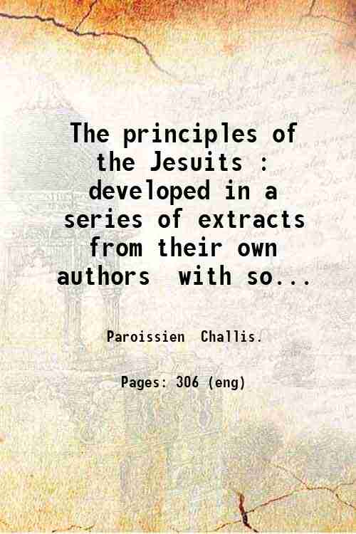 The principles of the Jesuits : developed in a series …