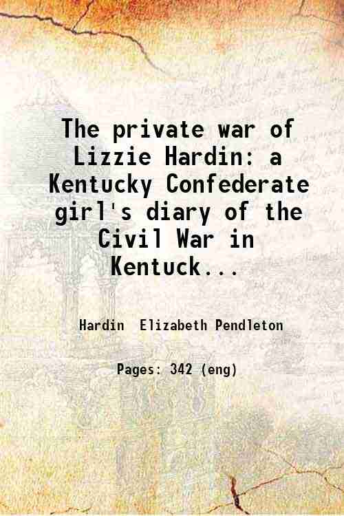 The private war of Lizzie Hardin: a Kentucky Confederate girl's …
