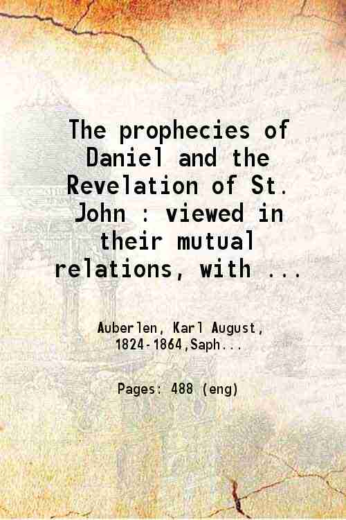 The prophecies of Daniel and the Revelations of St John …