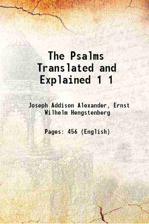 The Psalms Translated and Explained Volume 1 1850