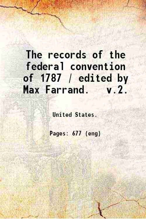 The records of the federal convention of 1787 / edited …