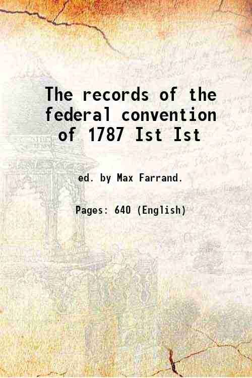 The records of the federal convention of 1787 Volume 1 …