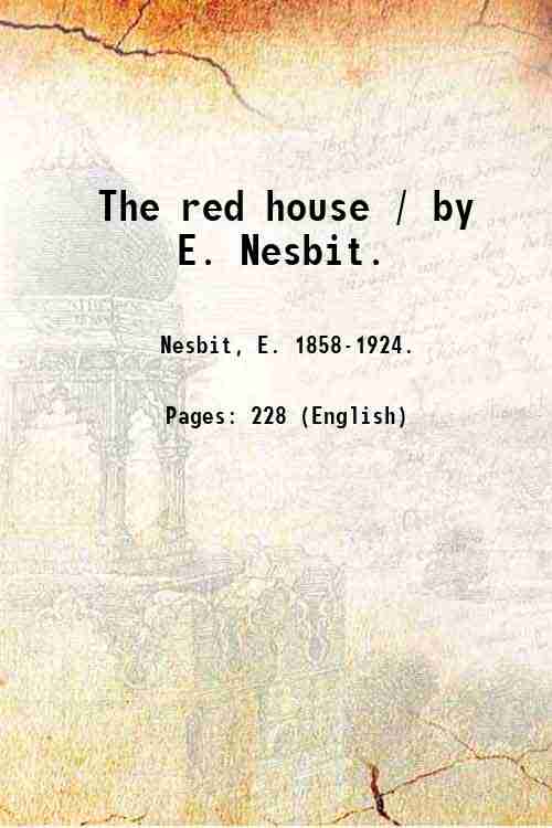 The red house / by E. Nesbit. 1916