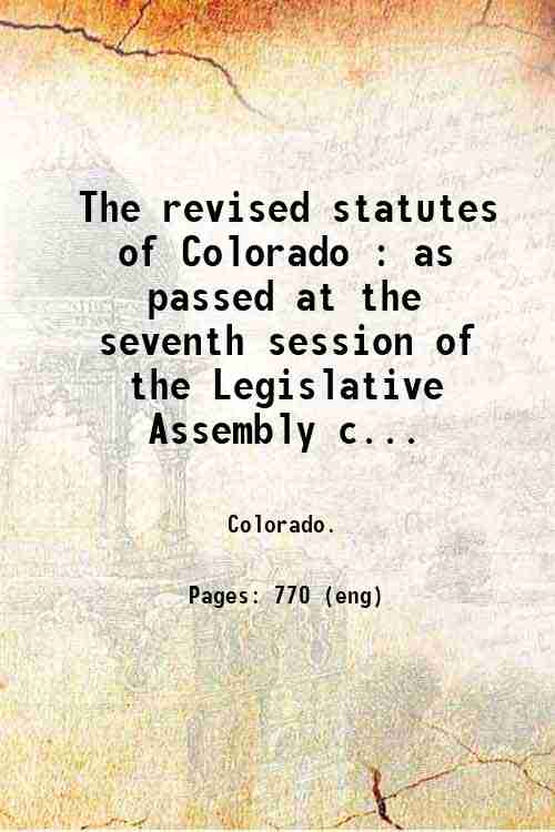 The revised statutes of Colorado : as passed at the …