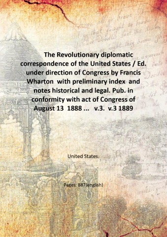The Revolutionary diplomatic correspondence of the United States / Ed. …