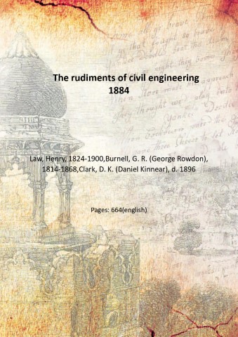 The rudiments of civil engineering 1884