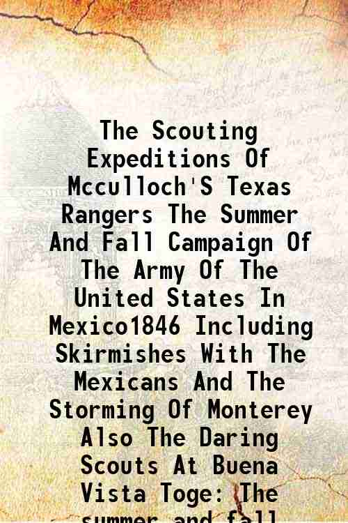 The Scouting Expeditions Of Mcculloch'S Texas Rangers The Summer And …