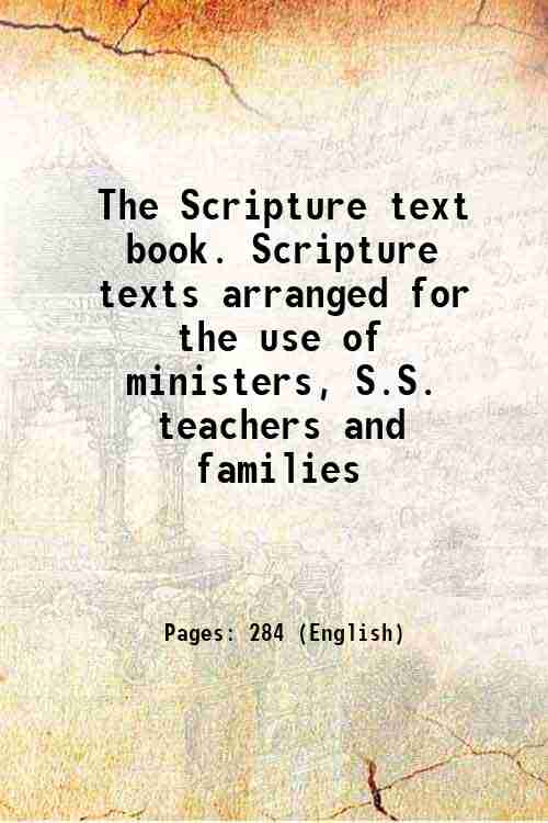 The Scripture text book. Scripture texts arranged for the use …