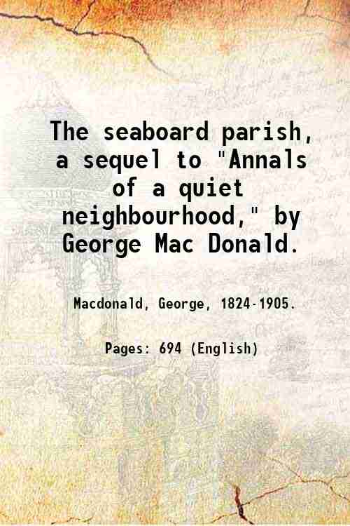 The seaboard parish, a sequel to "Annals of a quiet …