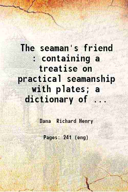 The seaman's friend : containing a treatise on practical seamanship …