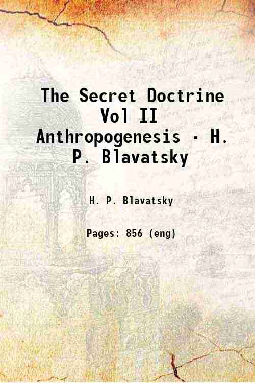 The Secret Doctrine Vol II Anthropogenesis - H. P. Blavatsky …