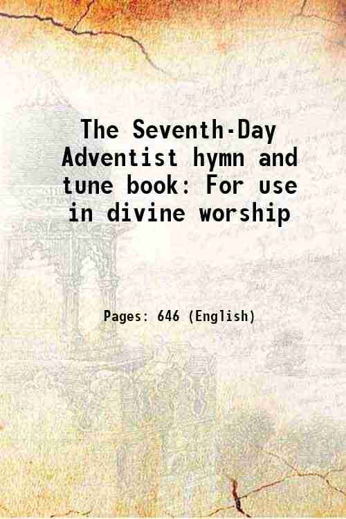 The Seventh-Day Adventist hymn and tune book For use in …
