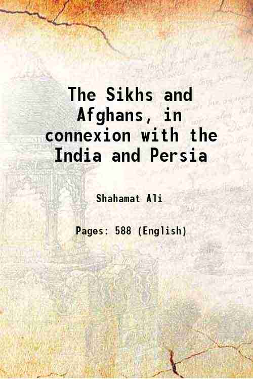 The Sikhs and Afghans, in connexion with the India and …