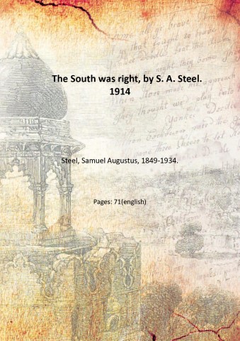 The South was right, by S. A. Steel. 1914