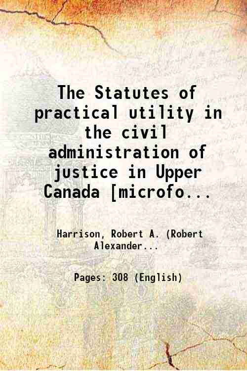 The Statutes of practical utility in the civil administration of …