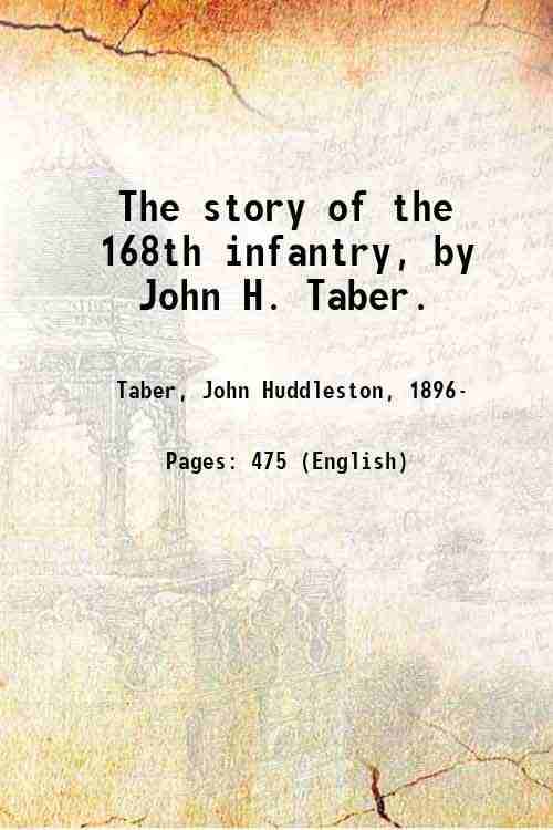 The story of the 168th infantry, by John H. Taber. …