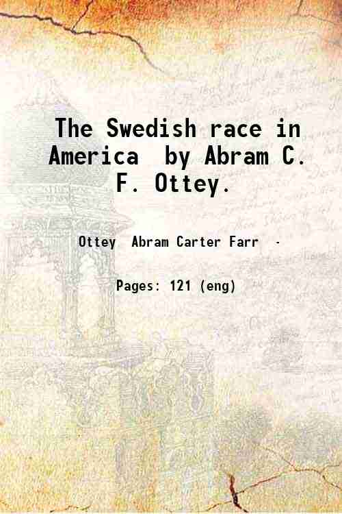 The Swedish race in America by Abram C. F. Ottey. …