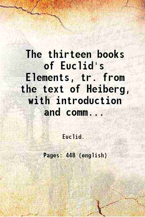 The thirteen books of Euclid's Elements, tr. from the text …
