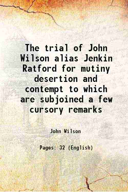 The trial of John Wilson alias Jenkin Ratford for mutiny …