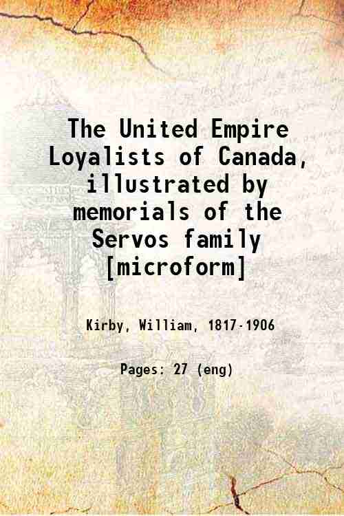 The United Empire Loyalists of Canada illustrated by memorials of …