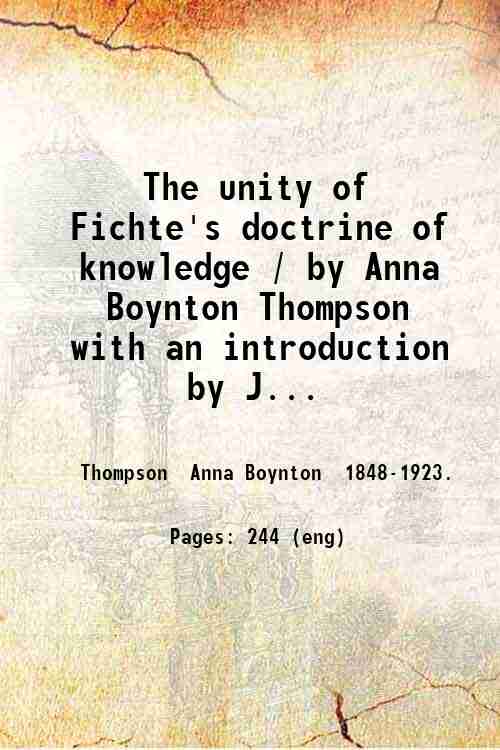 The unity of Fichte's doctrine of knowledge / by Anna …