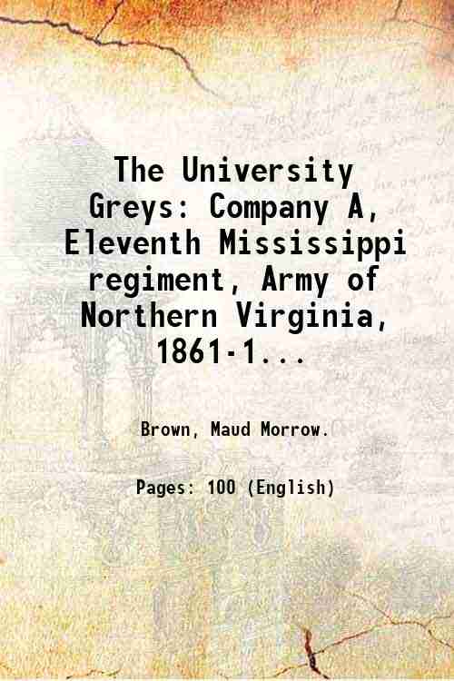 The University Greys: Company A, Eleventh Mississippi regiment, Army of …